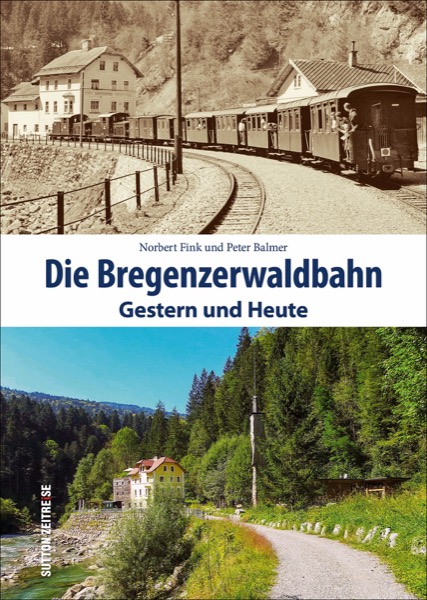 B Die Bregenzerwaldbahn Gestern und Heute