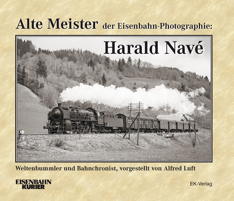 B Alte Meister: Harald Navé Alte Meister der Eisenbahn-Photographie